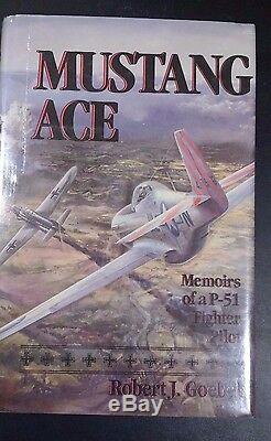 Mustang Ace Memoirs of a P-51 Fighter Pilot, Robert Goebel HC. DJ. Signed by 8